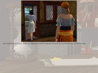 Mary held her head up high. Before she stepped out onto the sidewalk, she brushed a tear from her eye, and then she left.
 