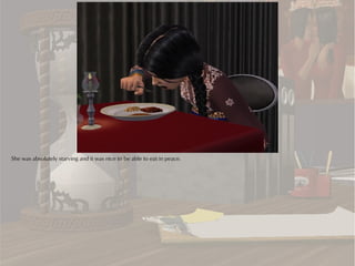 She was absolutely starving and it was nice to be able to eat in peace.
 