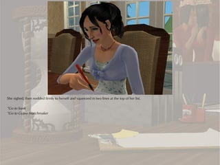 She sighed, then nodded firmly to herself and squeezed in two lines at the top of her list.

*Go to bank
*Go to Gypsy Matchmaker
 