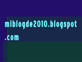 miblogde2010.blogspot.com 