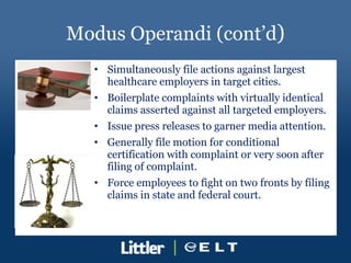 Modus Operandi (cont’d ) <ul><li>Simultaneously file actions against largest healthcare employers in target cities. </li><...