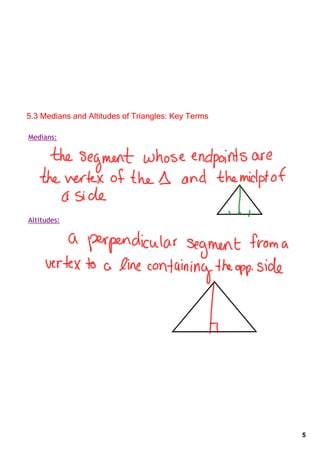 5.3 Medians and Altitudes of Triangles: Key Terms

Medians:




Altitudes:




                                                    5
 
