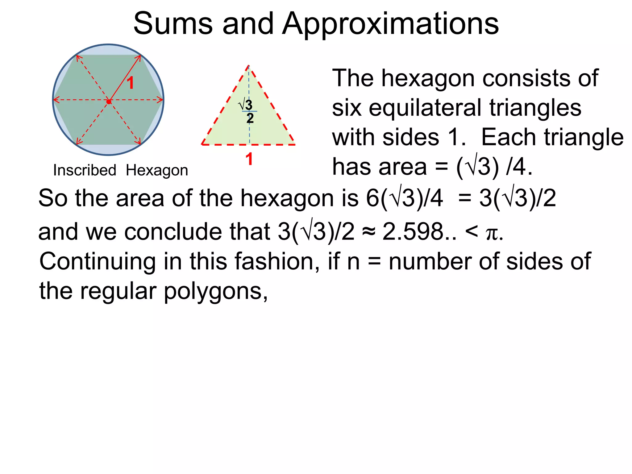 Sums and Approximations 
Differentiation is the process of dividing smaller and 
smaller differences of the outputs versus the 
differences in the inputs to get better and better rates. 
 