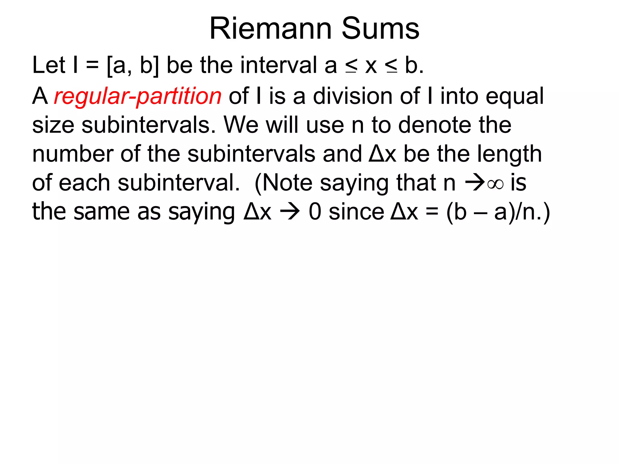 We are to find the area of a given enclosed region R. 
Take a ruler x and measure R from one end to the other end, 
and assume that R spans from x = a to x = b. 
R 
On Areas 
Let L(x) = cross–sectional length at a generic x. 
x 
a b 
 