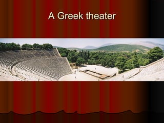 A Greek theater
 
