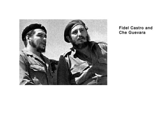 Fidel Castro and
Che Guevara

 