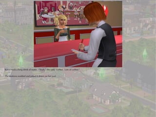 Karen took a long drink of water. “Yeah,” she said, “coffee. Lots of coffee.”

The waitress nodded and jotted it down on her pad.
 