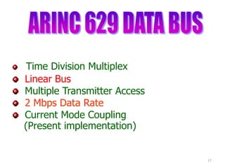 Time Division Multiplex
Linear Bus
Multiple Transmitter Access
2 Mbps Data Rate
Current Mode Coupling
(Present implementation)


                              17
 