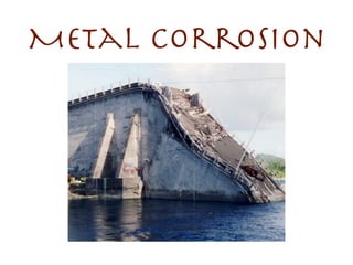 Metal Corrosion
 