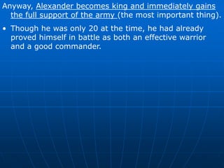 So Philip takes advantage of the Greece’s weakness and attack.He defeats a combined Athens-Theban force in 338 BC.