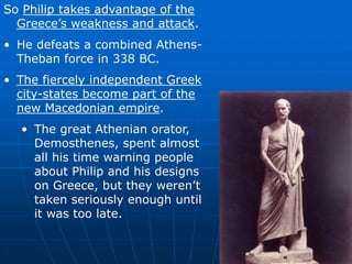This made them ripe for conquering. . . Macedonia (or simply Macedon) was a kingdom to the north of Greece.