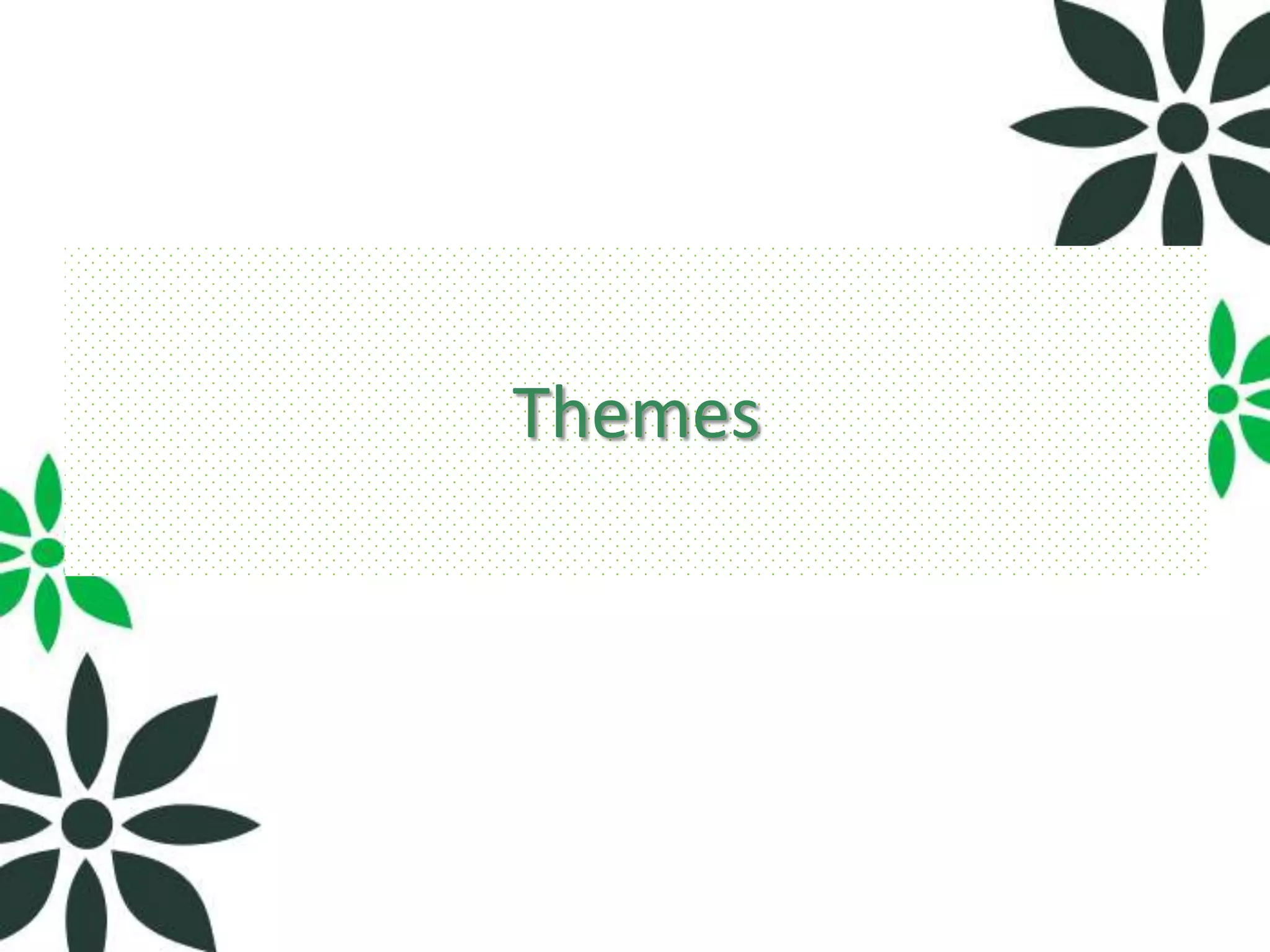 Themes
 