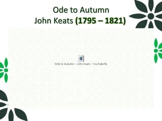 Ode to Autumn
John Keats (1795 – 1821)
 