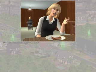 “Why? Most women at one time or another have faked it.”
 