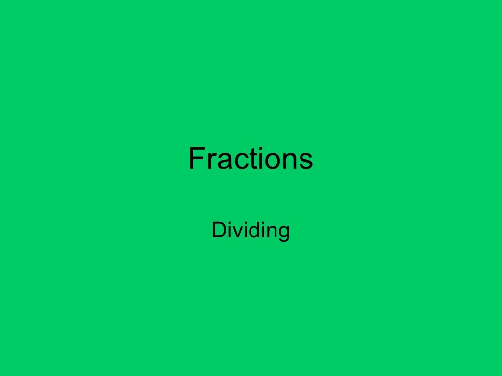 5 4 Dividing Fractions Updated
