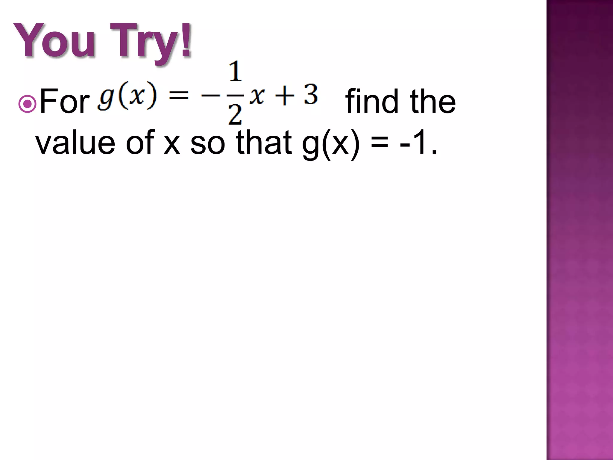 For find the
value of x so that g(x) = -1.