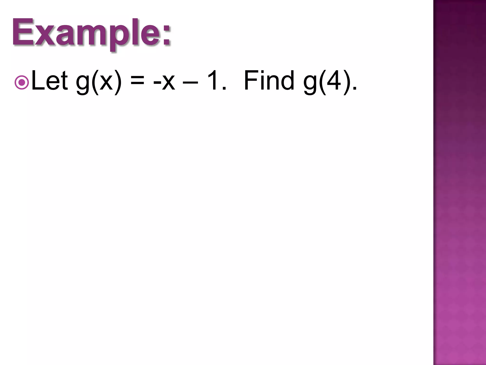 Let g(x) = -x – 1. Find g(4).