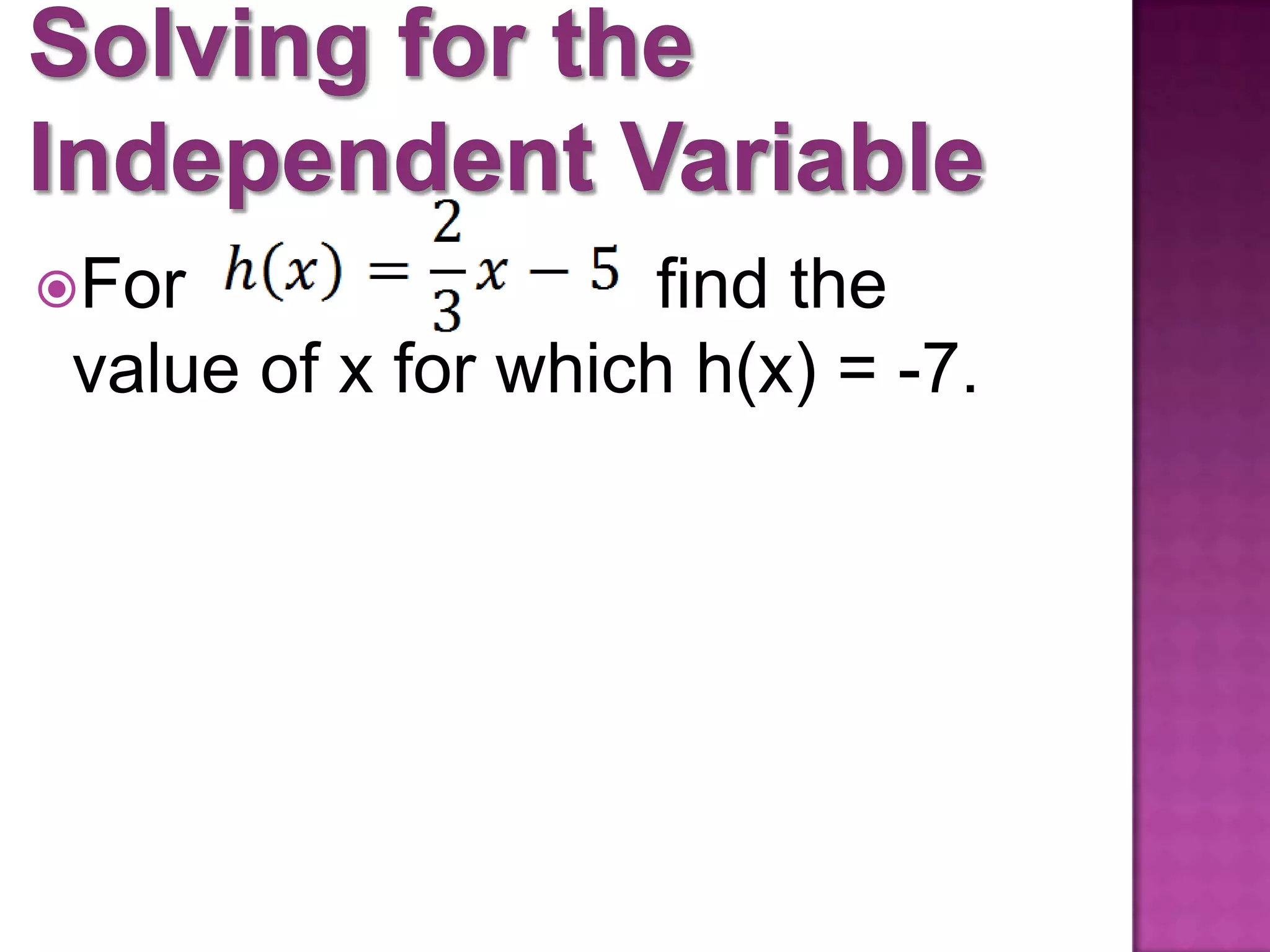 For find the
value of x for which h(x) = -7.