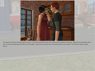 He stood up with her and touched her cheek. As she leaned into his caress, she could see the question on his face. Please don't ask, please don't
ask. I'm far too embarrassed to tell you, she thought. Again her inner pleas were answered when he only asked, “You'll call me when you get
there?”
 