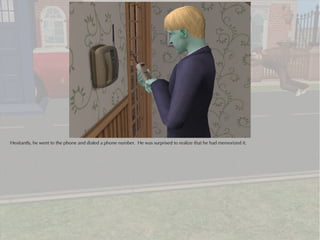 Hesitantly, he went to the phone and dialed a phone number. He was surprised to realize that he had memorized it.
 