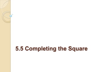 5.5 Completing the Square | PPTX