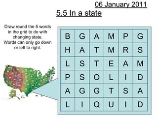 5.5 In a state 06 January 2011 Draw round the5 words  in the grid to do with  changing state.  Words can only go down  or left to right.  