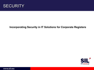 SECURITY Incorporating Security in IT Solutions for Corporate Registers 