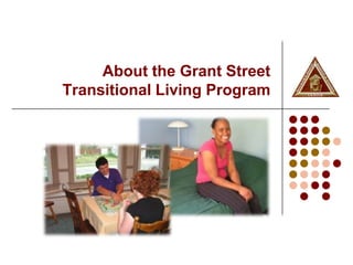 About the Grant Street
Transitional Living Program
 
