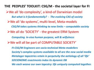 THE PEOPLES’ TOOLKIT: CSG/M - the societal layer for FI
 We all ‘do complexity’, a kind-of Darwinian model
    But what i...