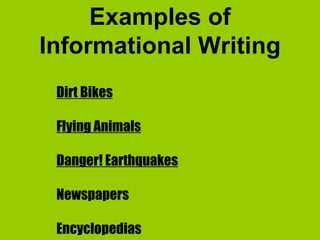 Examples of Informational Writing Dirt Bikes Flying Animals Danger! Earthquakes Newspapers Encyclopedias 