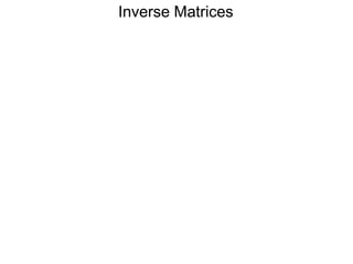 Inverse Matrices
 