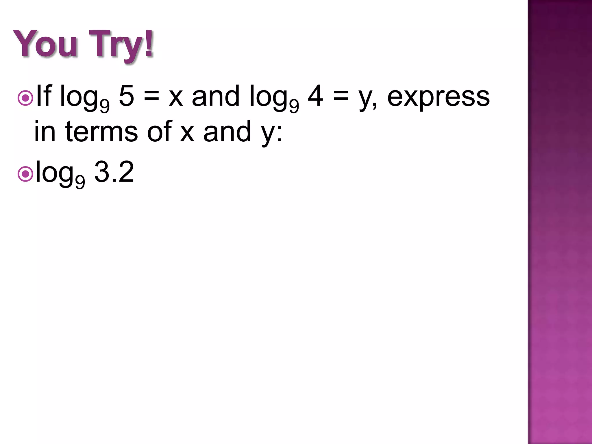 If
log9 5 = x and log9 4 = y, express
in terms of x and y:
log9 3.2