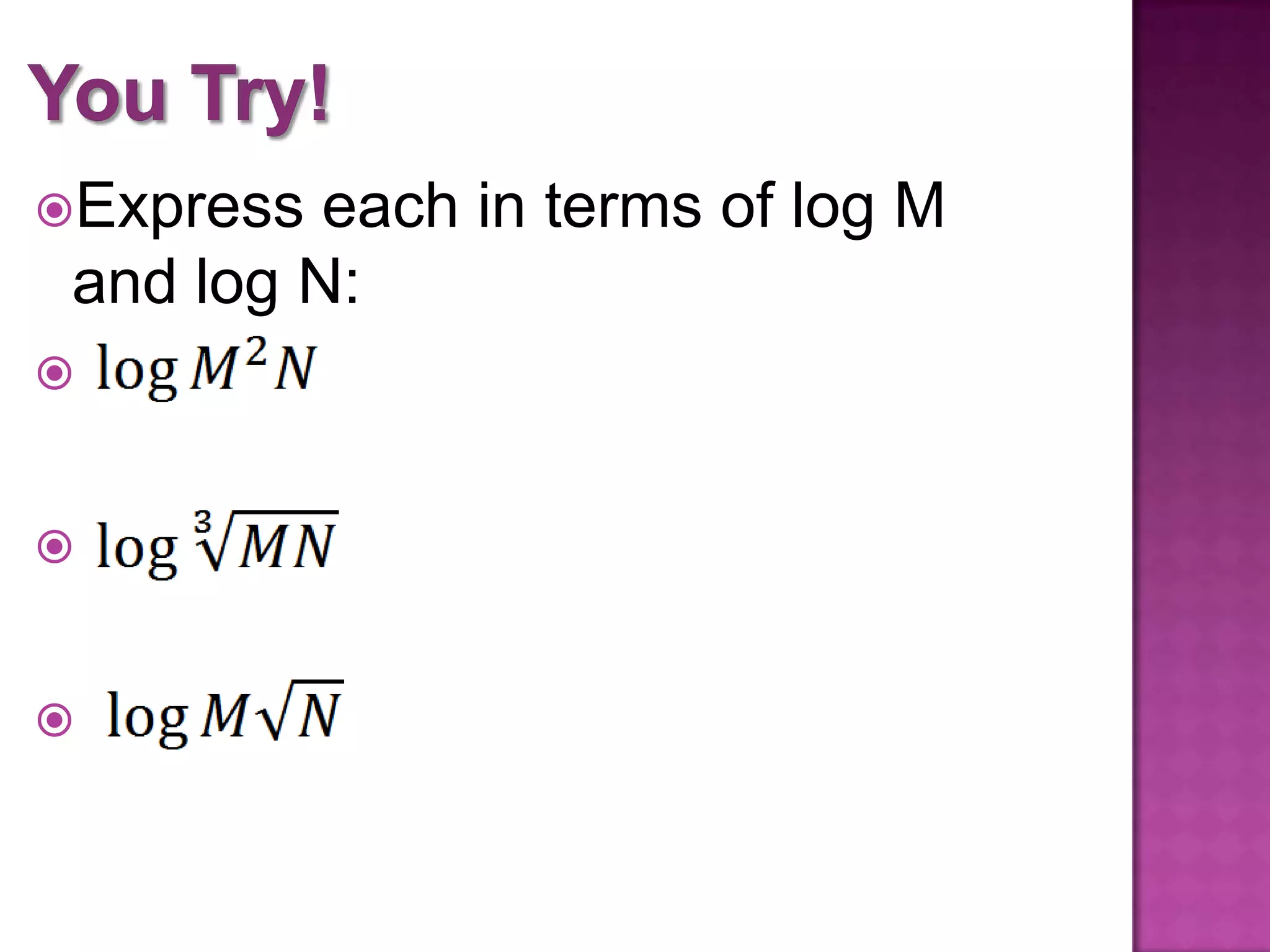 Express
each in terms of log M
and log N:
