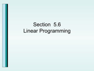 Section  5.6 Linear Programming 