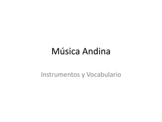 MúsicaAndina Instrumentos y Vocabulario 