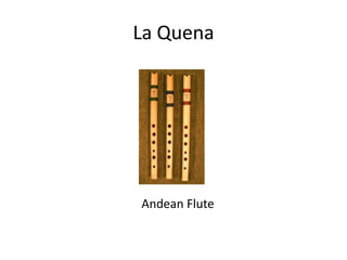 La QuenaAndean Flute