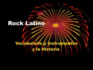 Rock Latino Vocabulario y instrumentos y la Historia  