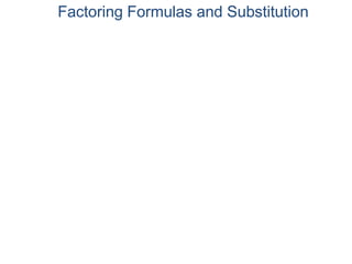 Factoring Formulas and Substitution
 