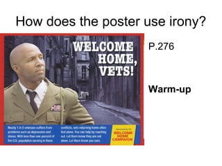 How does the poster use irony?
P.276
Warm-up
 