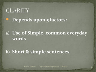  Depends upon 5 factors:
a) Use of Simple, common everyday
words
b) Short & simple sentences
04/23/13
3Win ++ Academy http//:weplalit.wordpress.com
 