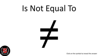 Is Not Equal To
Click on the symbol to reveal the answer
 