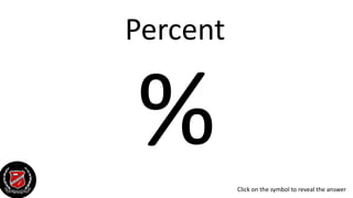 Percent
% Click on the symbol to reveal the answer
 
