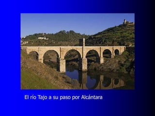 El río Tajo a su paso por Alcántara

 