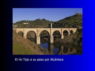 El río Tajo a su paso por Alcántara 