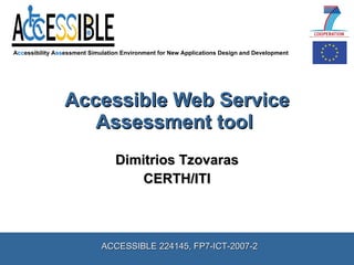Accessible Web Service Assessment tool  Dimitrios Tzovaras CERTH/ITI 