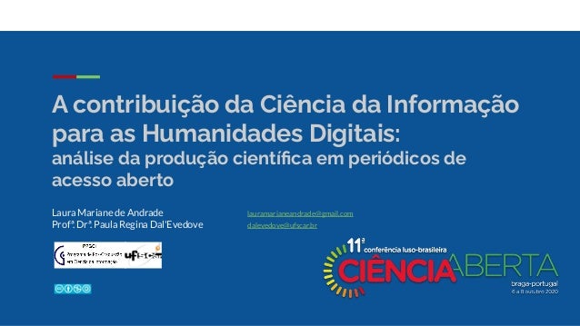 A contribuição da Ciência da Informação
para as Humanidades Digitais:
análise da produção cientíﬁca em periódicos de
acess...