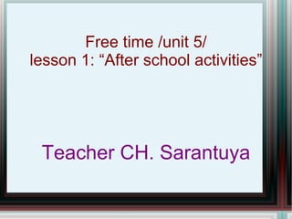 англи хэл 5 р анги after school  activity ch sarantuya