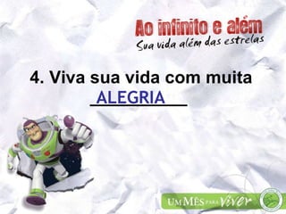 4. Viva sua vida com muita __________   ALEGRIA 
