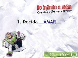 1. Decida ________ AMAR 