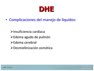 Complicaciones del manejo de líquidos: Insuficiencia cardiaca Edema agudo de pulmón Edema cerebral  Desmielinización osmótica DHE Weinberg AD, Dehydration: Evaluation and Management in older adults. JAMA 274:1552-1556, 1995 